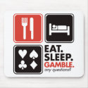 Eat Sleep Gamble mousepads
