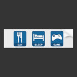 Eat, Sleep, Game Bumpersticker Bumper Stickers