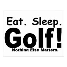 Eat Sleep Golf - Nothing Else Matters Postcards