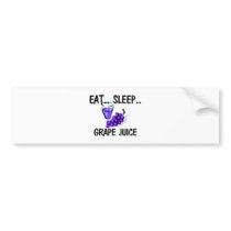 Eat Sleep GRAPE JUICE bumper stickers