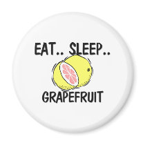 Eat Sleep GRAPEFRUIT magnets