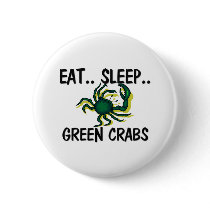 Eat Sleep GREEN CRABS buttons