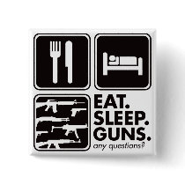 Eat Sleep Guns - Black buttons by visualnewbie Eat Sleep Guns - Black buttons