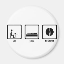 Eat, Sleep, Headshot - FPS Gamer Magnets