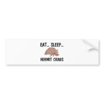 Eat Sleep HERMIT CRABS bumper stickers
