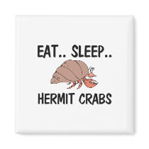 Eat Sleep HERMIT CRABS magnets