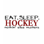 Eat Sleep Hockey t-shirts