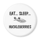 Eat Sleep HUCKLEBERRIES Refrigerator Magnet
