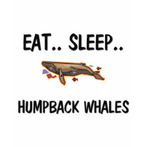 Eat Sleep HUMPBACK WHALES t-shirts by AnimalShirts Eat Sleep HUMPBACK WHALES t-shirts