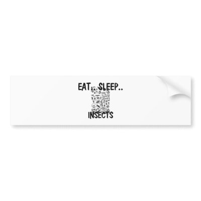 Eat Sleep INSECTS Bumper Stickers by AnimalShirts