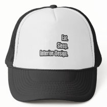 Eat. Sleep. Interior Design. Hats