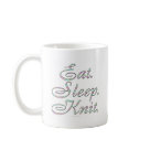 basic_mug - This design is perfect for those who live to knit. It says quite simply: "Eat. Sleep. Knit." Perfect for yourself or a knitting enthusiast in your life.