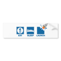 Eat Sleep Launch bumper stickers