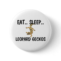 Eat Sleep LEOPARD GECKOS buttons by AnimalShirts Eat Sleep LEOPARD GECKOS buttons