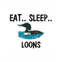 Eat Sleep LOONS t-shirts