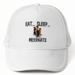 Eat Sleep MEERKATS hats