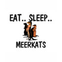 Eat Sleep MEERKATS t-shirts by AnimalShirts Eat Sleep MEERKATS t-shirts