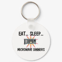 Eat Sleep MICROWAVE DINNERS keychains
