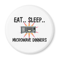 Eat Sleep MICROWAVE DINNERS magnets by foodshirts Eat Sleep MICROWAVE DINNERS magnets