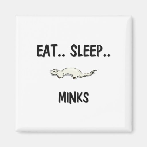 Eat Sleep MINKS Refrigerator Magnets