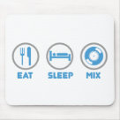 standard_mousepad - Eat, Sleep and Mix once again. Thats the DJ lifestyle, nothing brings you greater pleasure then eating, sleeping and then going out for a night of mixing your favourite tunes for money.

***DONT FORGET ALL OUR DESIGNS COME IN A WIDE RANGE OF T-SHIRTS AN: Sizes 