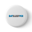 round_button - Eat, Sleep & mix. Thats the DJ life style. Sometimes drink and women will come into it, but the true dj mainly spends his time eating, sleeping and mixing.: Sizes 