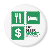 Eat Sleep Money magnets