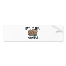 Eat Sleep NARWHALS Bumper Stickers