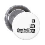 Eat. Sleep. Occupational Therapy. Pinback Button
