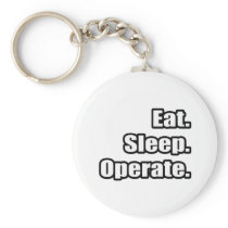Eat. Sleep. Operate. Key Chains
