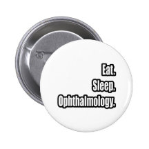 Eat. Sleep. Ophthalmology. Buttons