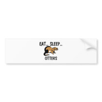 Eat Sleep OTTERS bumper stickers by AnimalShirts Eat Sleep OTTERS bumper stickers