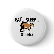 Eat Sleep OTTERS buttons by AnimalShirts Eat Sleep OTTERS buttons