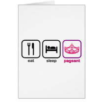 Eat Sleep Pageant Greeting Card