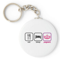 Eat Sleep Pageant Keychains