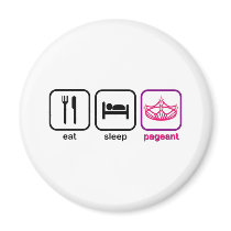 Eat Sleep Pageant Fridge Magnets