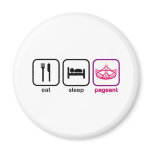 Eat Sleep Pageant Fridge Magnets