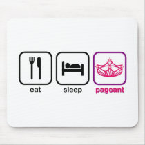 Eat Sleep Pageant Mouse Pad