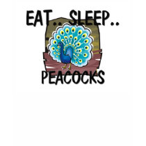 Eat Sleep PEACOCKS t-shirts