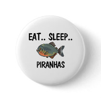 Eat Sleep PIRANHAS Pin