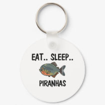 Eat Sleep PIRANHAS keychains