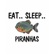 Eat Sleep PIRANHAS t-shirts