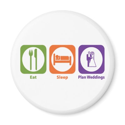 Eat Sleep Plan Weddings Magnets