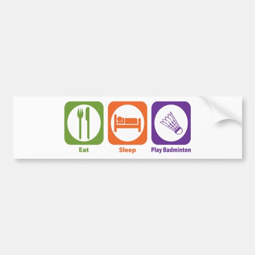 Eat Sleep Play Badminton Bumper Stickers