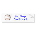 Eat, Sleep, Play Baseball. bumper sticker bumper stickers