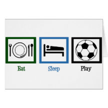 Eat Sleep Play Soccer Greeting Cards