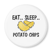 Eat Sleep POTATO CHIPS magnets by foodshirts Eat Sleep POTATO CHIPS magnets