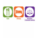 Eat Sleep Practice Criminal Justice t-shirts