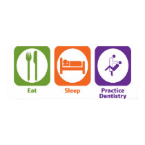 Eat Sleep Practice Dentistry posters by 1000suns Eat Sleep Practice Dentistry posters