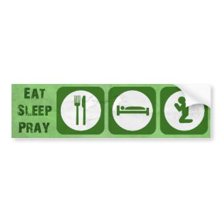 Eat sleep pray GREEN Bumper Sticker
